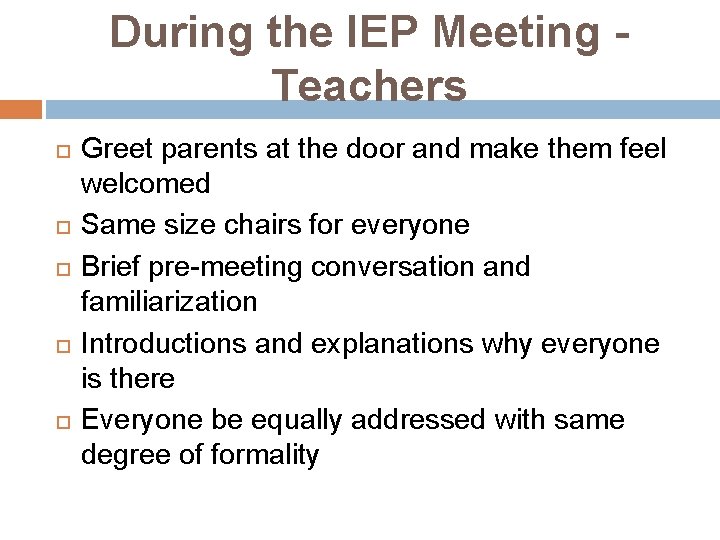 During the IEP Meeting Teachers Greet parents at the door and make them feel