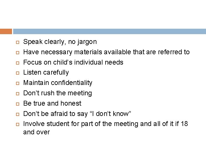  Speak clearly, no jargon Have necessary materials available that are referred to Focus