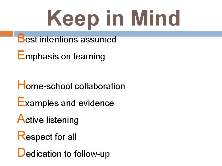 Keep in Mind Best intentions assumed Emphasis on learning Home-school collaboration Examples and evidence