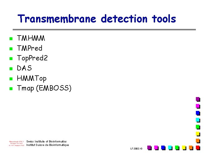 Transmembrane detection tools n n n TMHMM TMPred Top. Pred 2 DAS HMMTop Tmap Transmembrane detection tools n n n TMHMM TMPred Top. Pred 2 DAS HMMTop Tmap
