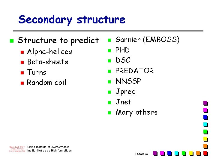 Secondary structure n Structure to predict n n Alpha-helices Beta-sheets Turns Random coil n Secondary structure n Structure to predict n n Alpha-helices Beta-sheets Turns Random coil n