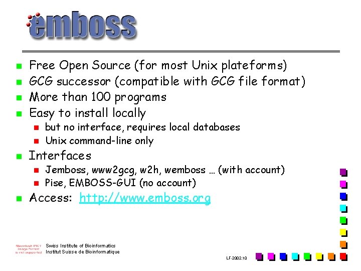 n n Free Open Source (for most Unix plateforms) GCG successor (compatible with GCG n n Free Open Source (for most Unix plateforms) GCG successor (compatible with GCG