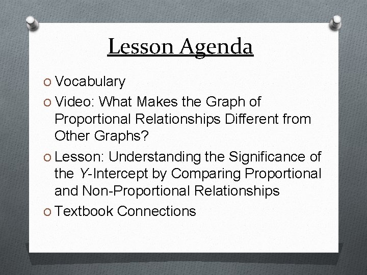 Lesson Agenda O Vocabulary O Video: What Makes the Graph of Proportional Relationships Different Lesson Agenda O Vocabulary O Video: What Makes the Graph of Proportional Relationships Different