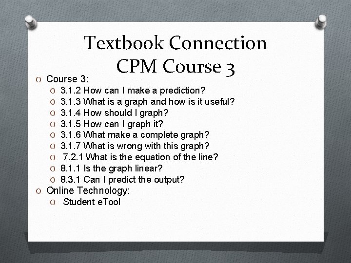 Textbook Connection CPM Course 3 O Course 3: O O O O O 3. Textbook Connection CPM Course 3 O Course 3: O O O O O 3.
