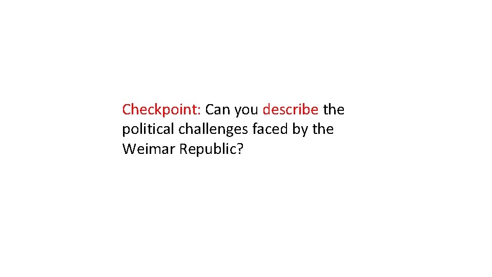 Checkpoint: Can you describe the political challenges faced by the Weimar Republic? 