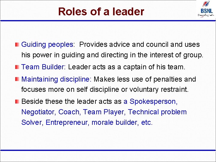 Roles of a leader Guiding peoples: Provides advice and council and uses his power