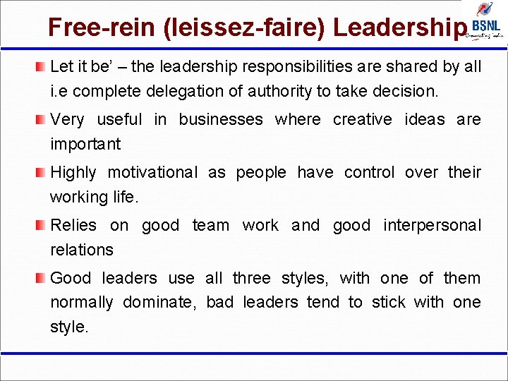 Free-rein (leissez-faire) Leadership Let it be’ – the leadership responsibilities are shared by all