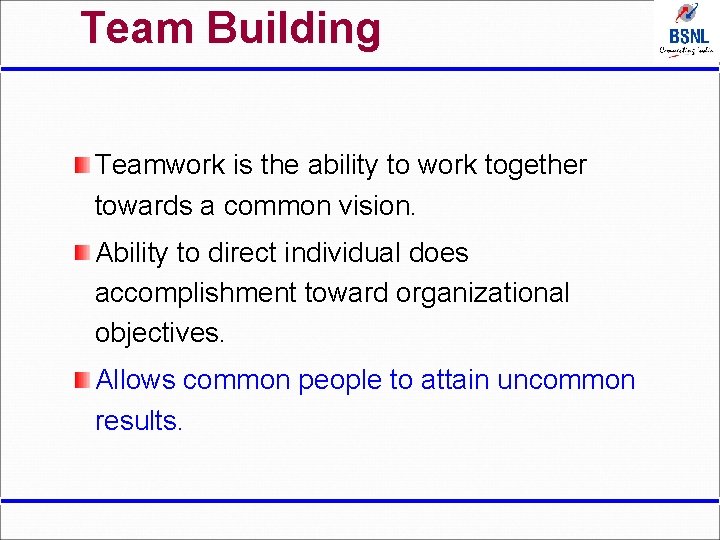 Team Building Teamwork is the ability to work together towards a common vision. Ability