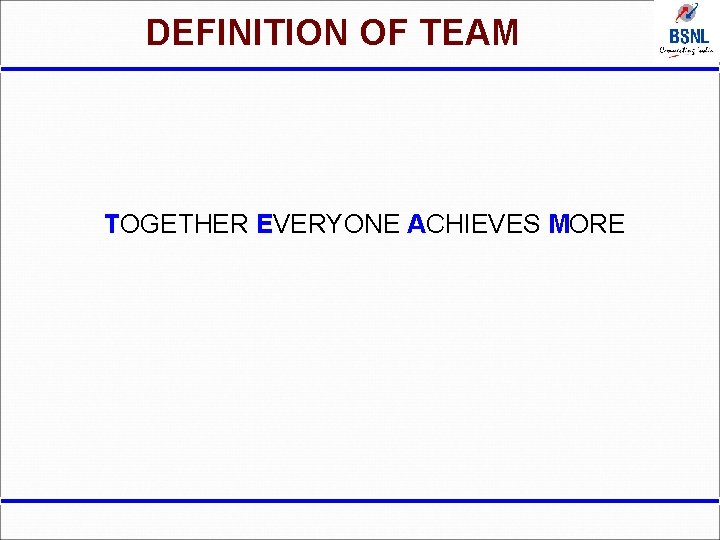 DEFINITION OF TEAM TOGETHER EVERYONE ACHIEVES MORE 