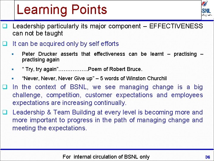 Learning Points q Leadership particularly its major component – EFFECTIVENESS can not be taught