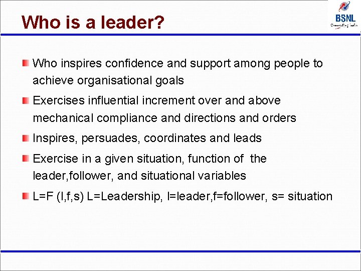 Who is a leader? Who inspires confidence and support among people to achieve organisational