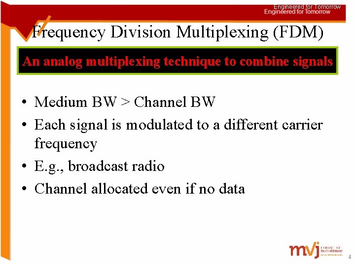 Engineered for Tomorrow Frequency Division Multiplexing (FDM) An analog multiplexing technique to combine signals