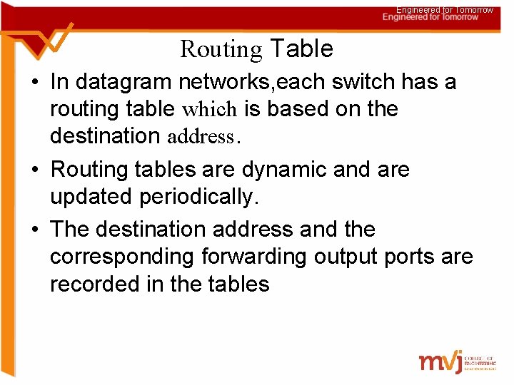 Engineered for Tomorrow Routing Table • In datagram networks, each switch has a routing