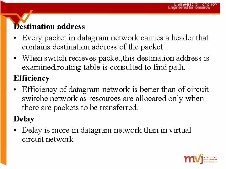 Engineered for Tomorrow Destination address • Every packet in datagram network carries a header