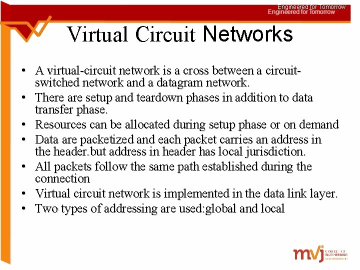 Engineered for Tomorrow Virtual Circuit Networks • A virtual-circuit network is a cross between