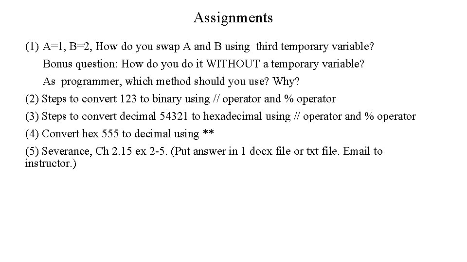Assignments (1) A=1, B=2, How do you swap A and B using third temporary Assignments (1) A=1, B=2, How do you swap A and B using third temporary