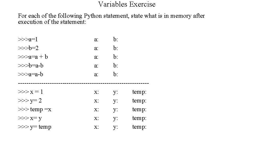 Variables Exercise For each of the following Python statement, state what is in Variables Exercise For each of the following Python statement, state what is in