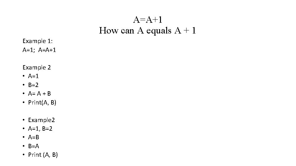 A=A+1 How can A equals A + 1 Example 1: A=1; A=A+1 Example 2 A=A+1 How can A equals A + 1 Example 1: A=1; A=A+1 Example 2