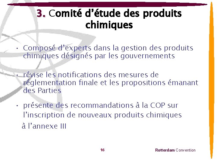 3. Comité d’étude des produits chimiques • Composé d’experts dans la gestion des produits