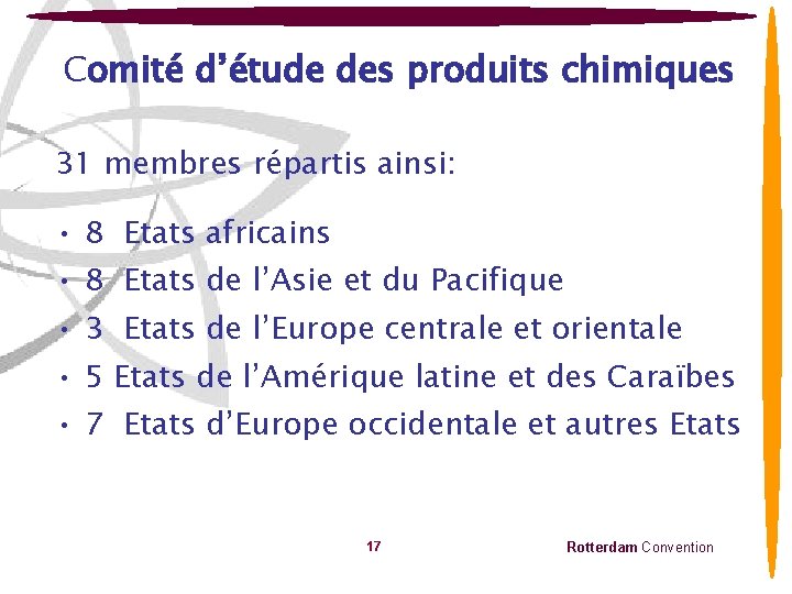 Comité d’étude des produits chimiques 31 membres répartis ainsi: • 8 Etats africains •