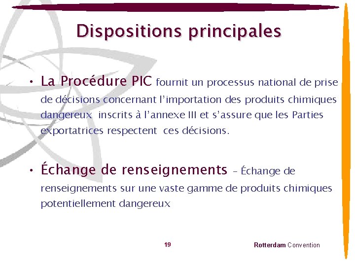 Dispositions principales • La Procédure PIC fournit un processus national de prise de décisions