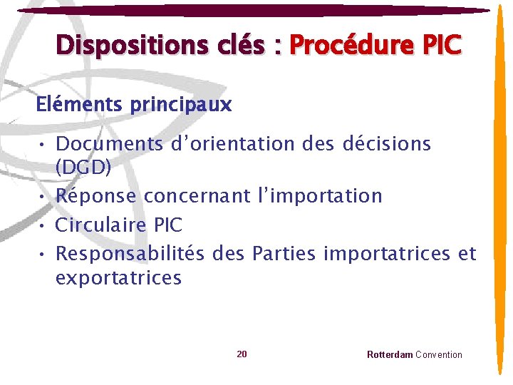 Dispositions clés : Procédure PIC Eléments principaux • Documents d’orientation des décisions (DGD) •