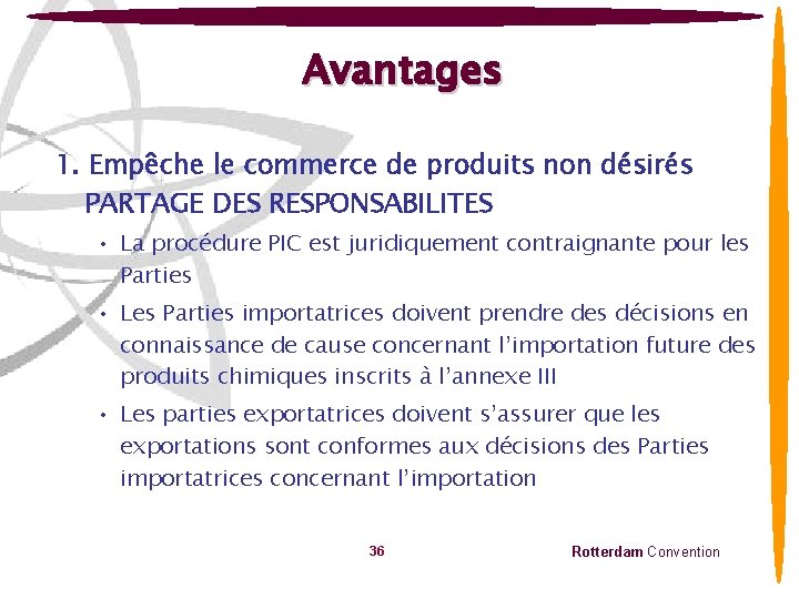 Avantages 1. Empêche le commerce de produits non désirés PARTAGE DES RESPONSABILITES • La