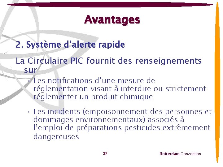 Avantages 2. Système d’alerte rapide La Circulaire PIC fournit des renseignements sur • Les