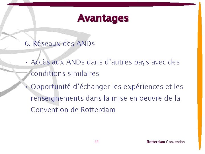 Avantages 6. Réseaux des ANDs • Accès aux ANDs dans d’autres pays avec des