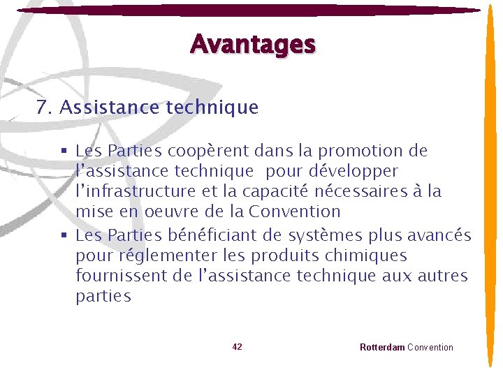Avantages 7. Assistance technique § Les Parties coopèrent dans la promotion de l’assistance technique