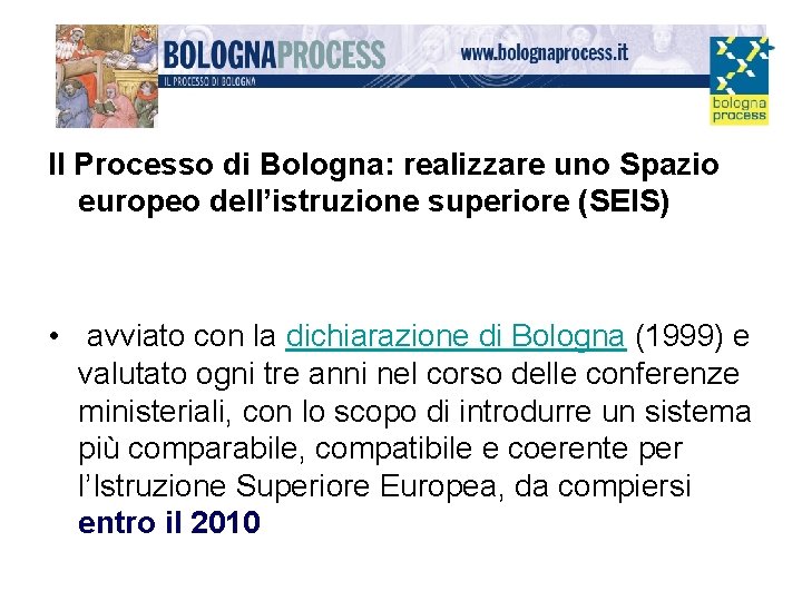 Il Processo di Bologna: realizzare uno Spazio europeo dell’istruzione superiore (SEIS) • avviato con