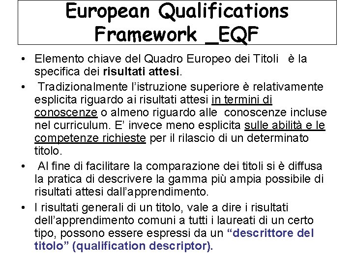European Qualifications Framework _EQF • Elemento chiave del Quadro Europeo dei Titoli è la