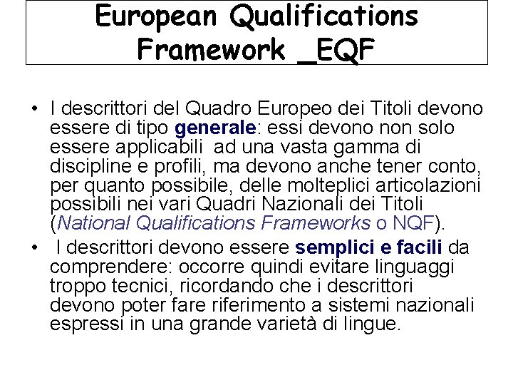 European Qualifications Framework _EQF • I descrittori del Quadro Europeo dei Titoli devono essere