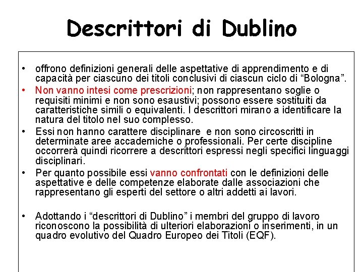 Descrittori di Dublino • offrono definizioni generali delle aspettative di apprendimento e di capacità