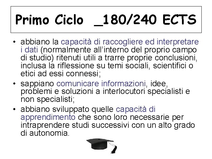 Primo Ciclo _180/240 ECTS • abbiano la capacità di raccogliere ed interpretare i dati