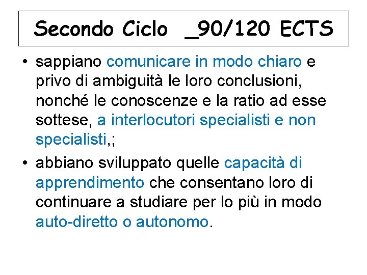 Secondo Ciclo _90/120 ECTS • sappiano comunicare in modo chiaro e privo di ambiguità