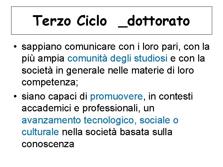 Terzo Ciclo _dottorato • sappiano comunicare con i loro pari, con la più ampia