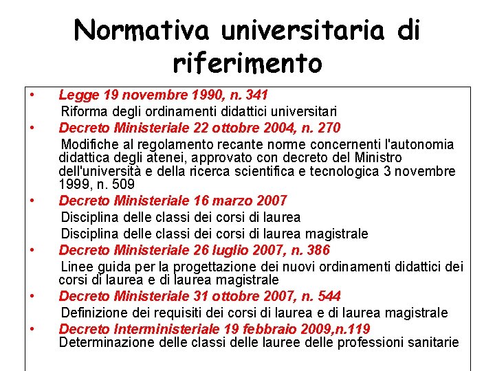 Normativa universitaria di riferimento • Legge 19 novembre 1990, n. 341 Riforma degli ordinamenti