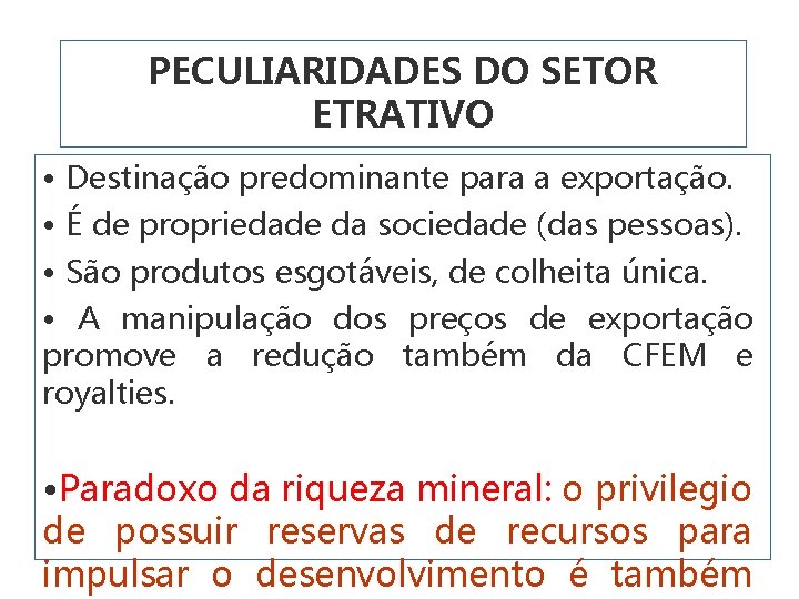 PECULIARIDADES DO SETOR ETRATIVO • Destinação predominante para a exportação. • É de propriedade