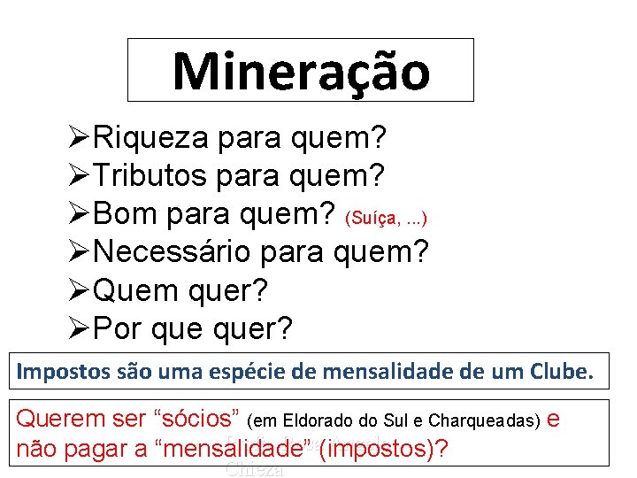 Mineração ØRiqueza para quem? ØTributos para quem? ØBom para quem? (Suíça, . . .