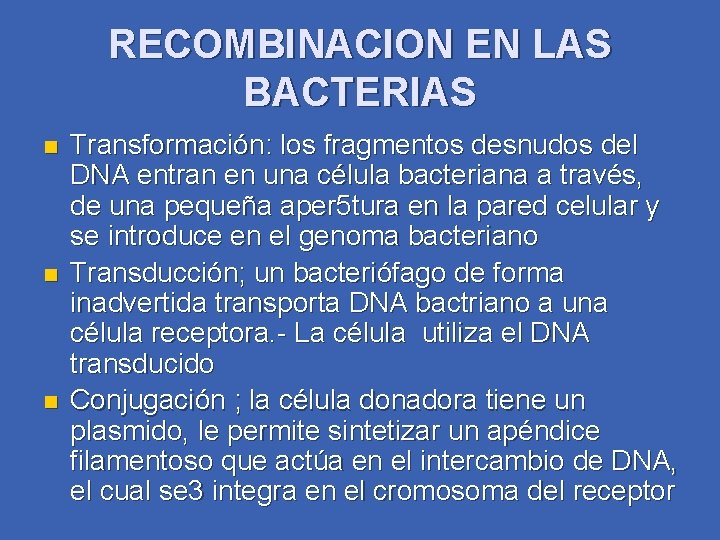 RECOMBINACION EN LAS BACTERIAS n n n Transformación: los fragmentos desnudos del DNA entran