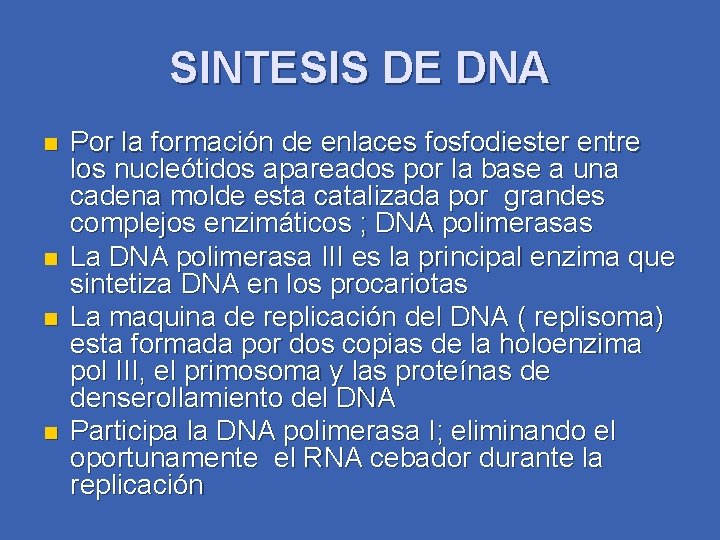 SINTESIS DE DNA n n Por la formación de enlaces fosfodiester entre los nucleótidos