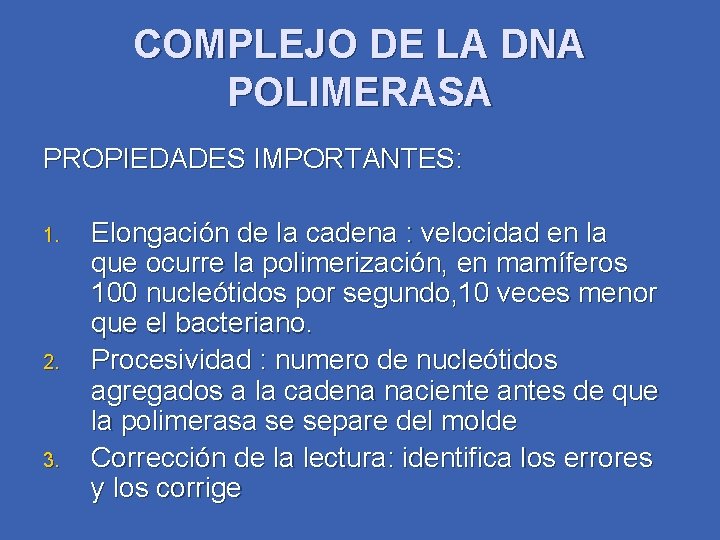 COMPLEJO DE LA DNA POLIMERASA PROPIEDADES IMPORTANTES: 1. 2. 3. Elongación de la cadena