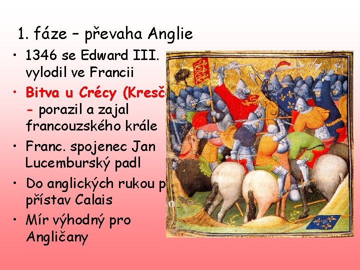 1. fáze – převaha Anglie • 1346 se Edward III. vylodil ve Francii •