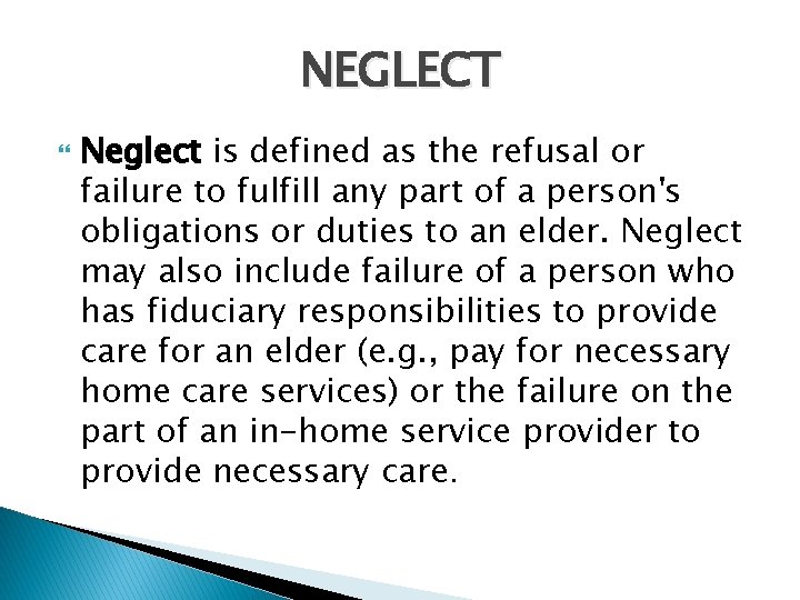 NEGLECT Neglect is defined as the refusal or failure to fulfill any part of
