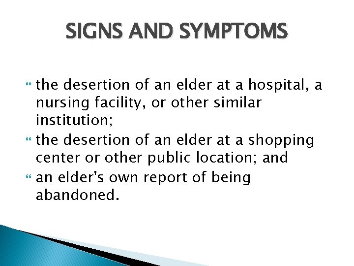 SIGNS AND SYMPTOMS the desertion of an elder at a hospital, a nursing facility,