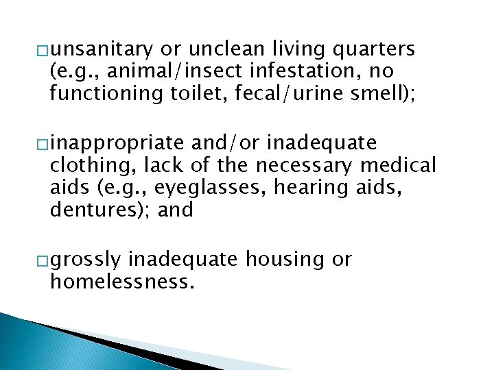�unsanitary or unclean living quarters (e. g. , animal/insect infestation, no functioning toilet, fecal/urine