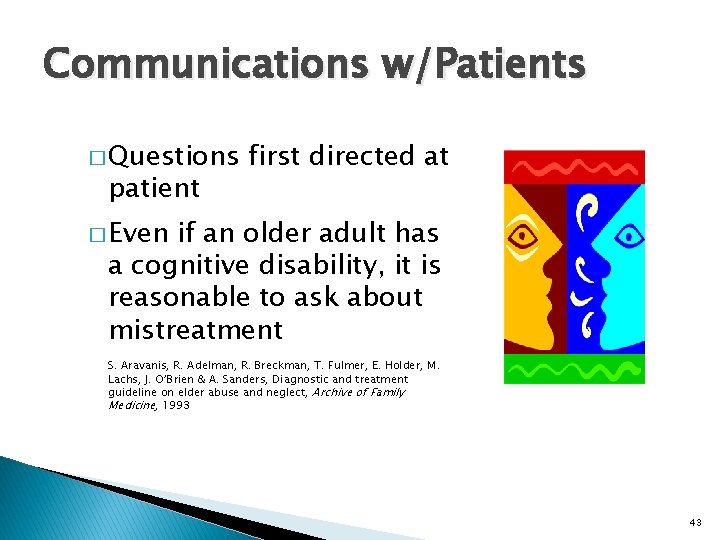 Communications w/Patients � Questions patient first directed at � Even if an older adult