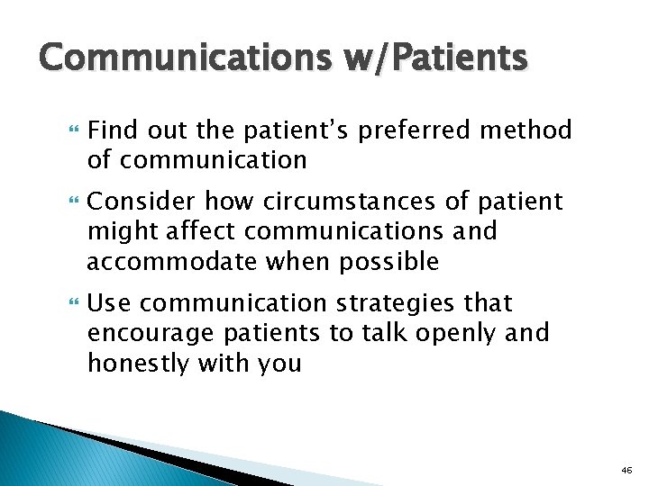 Communications w/Patients Find out the patient’s preferred method of communication Consider how circumstances of