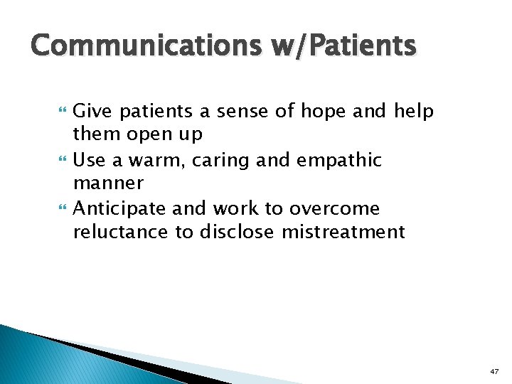 Communications w/Patients Give patients a sense of hope and help them open up Use